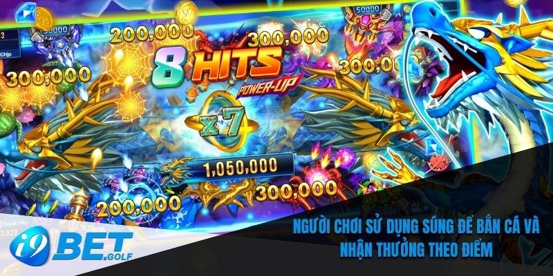 Bắn Cá Rồng Tại I9bet Trải Nghiệm Giải Trí Đỉnh Cao 2025 6 Người chơi sử dụng súng để bắn cá và nhận thưởng theo điểm