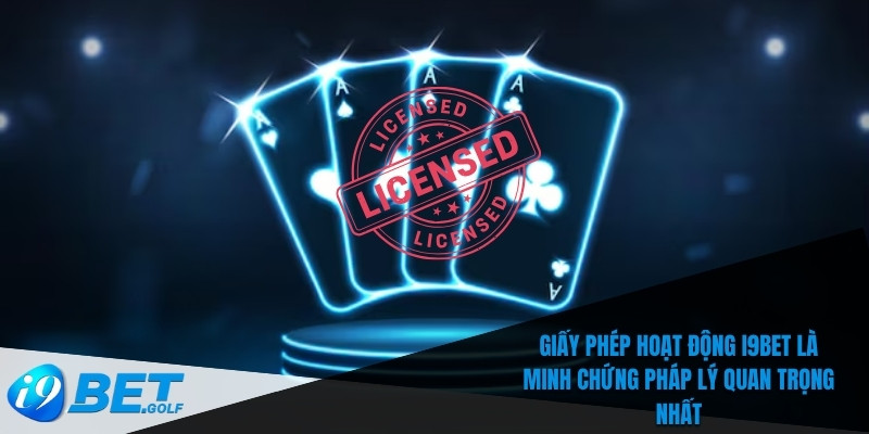 Giấy Phép Hoạt Động I9bet - Cam Kết Minh Bạch Và Công Bằng 4 Giấy phép hoạt động I9bet là minh chứng pháp lý quan trọng nhất