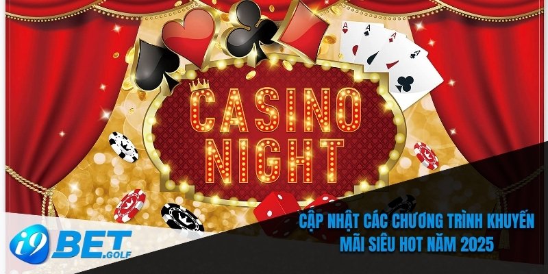 i9bet 9 Cập nhật các chương trình khuyến mãi siêu hot năm 2025