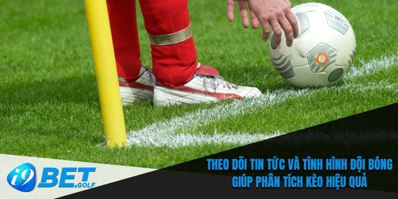 Kèo Phạt Góc I9bet – Các Loại Kèo Phổ Biến Và Bí Quyết Chơi 7 Theo dõi tin tức và tình hình đội bóng giúp phân tích kèo hiệu quả