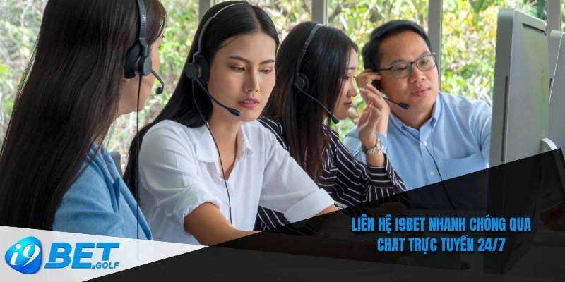 Liên hệ I9bet nhanh chóng qua chat trực tuyến 24/7