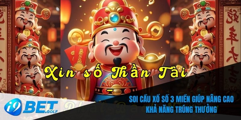 Soi cầu xổ số 3 miền giúp nâng cao khả năng trúng thưởng