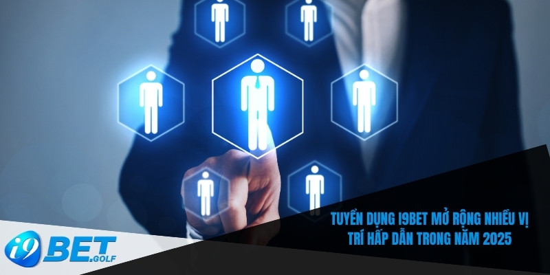 Thông Tin Tuyển Dụng I9bet Mới Nhất – Việc Làm Hấp Dẫn 4 Tuyển dụng I9bet mở rộng nhiều vị trí hấp dẫn trong năm 2025
