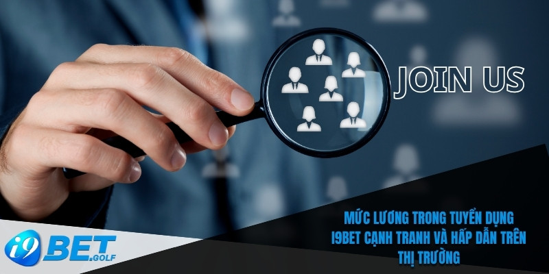 Thông Tin Tuyển Dụng I9bet Mới Nhất – Việc Làm Hấp Dẫn 5 Mức lương trong tuyển dụng I9bet cạnh tranh và hấp dẫn trên thị trường